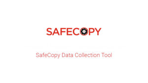 SafeCopy Data Collection Tool